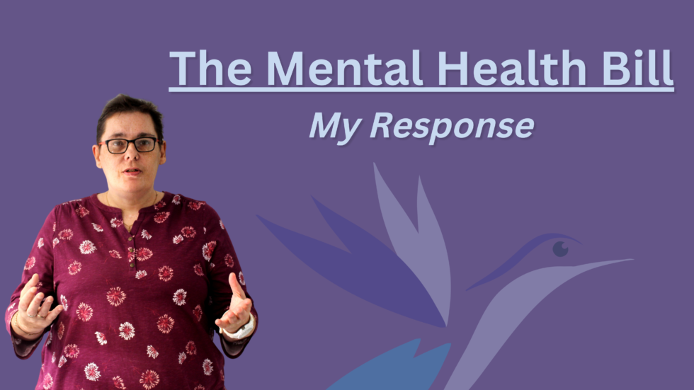 The Mental Health Bill – My Response